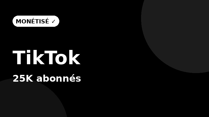 Compte TikTok monétisé — 25K abonnés