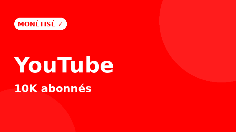 Chaîne YouTube monétisée — 10K abonnés