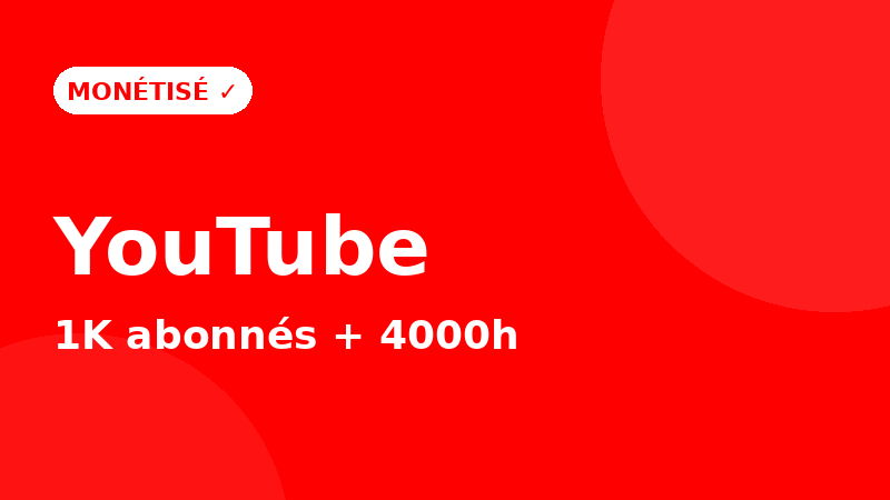 Chaîne YouTube monétisée — 1K abonnés + 4000h